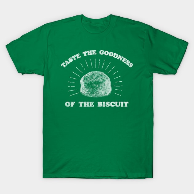 Taste The Goodness Of The Biscuit T-Shirt by Bigfinz